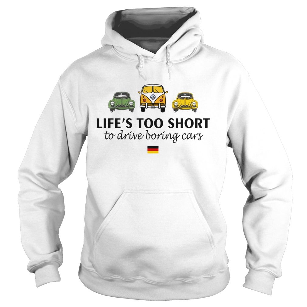 Volkswagen Lifes too short to drive boring cars Hoodie