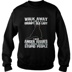Walk away I am a Grumpy old lady cat Sweatshirt