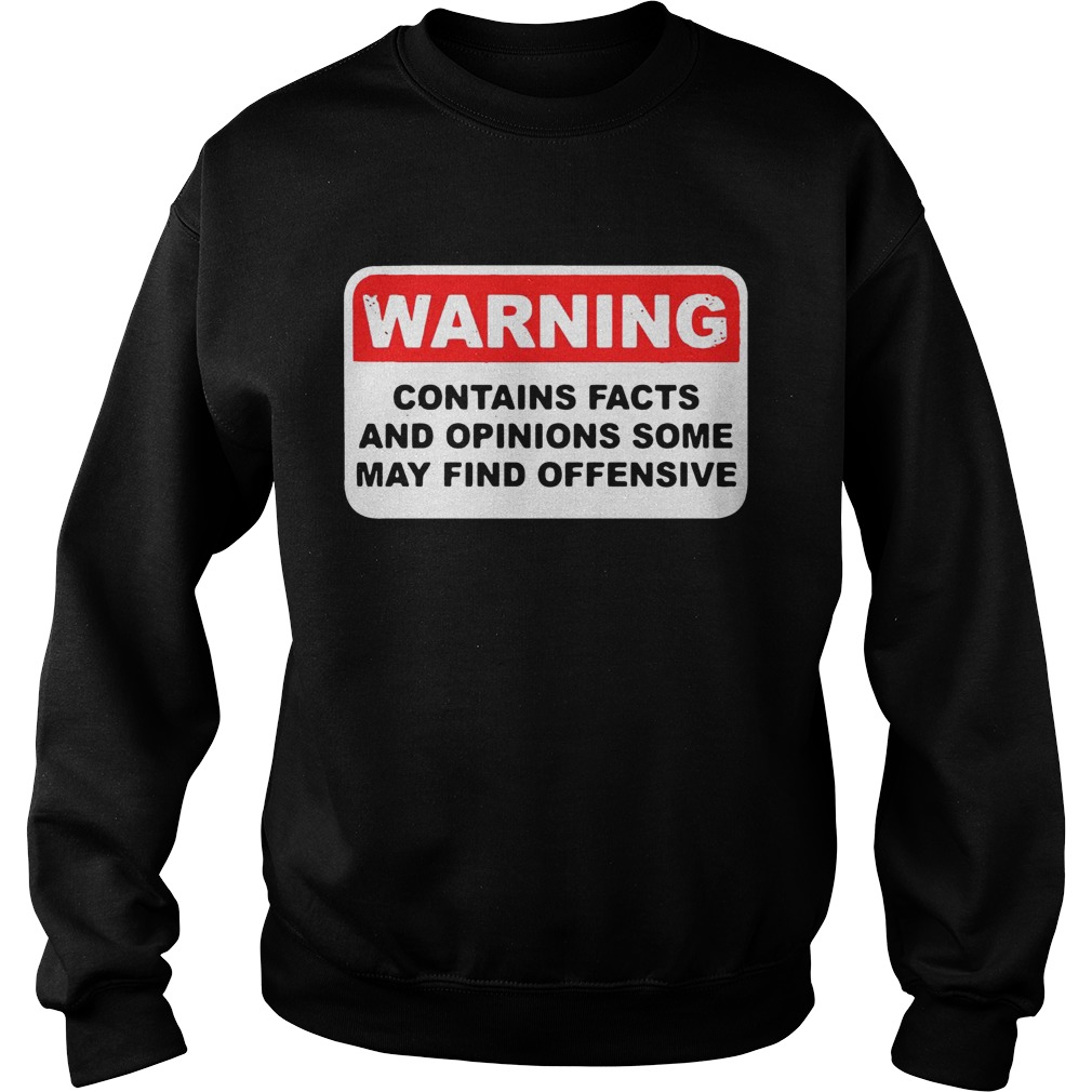 Warning contains facts and options some may find offensive Sweatshirt