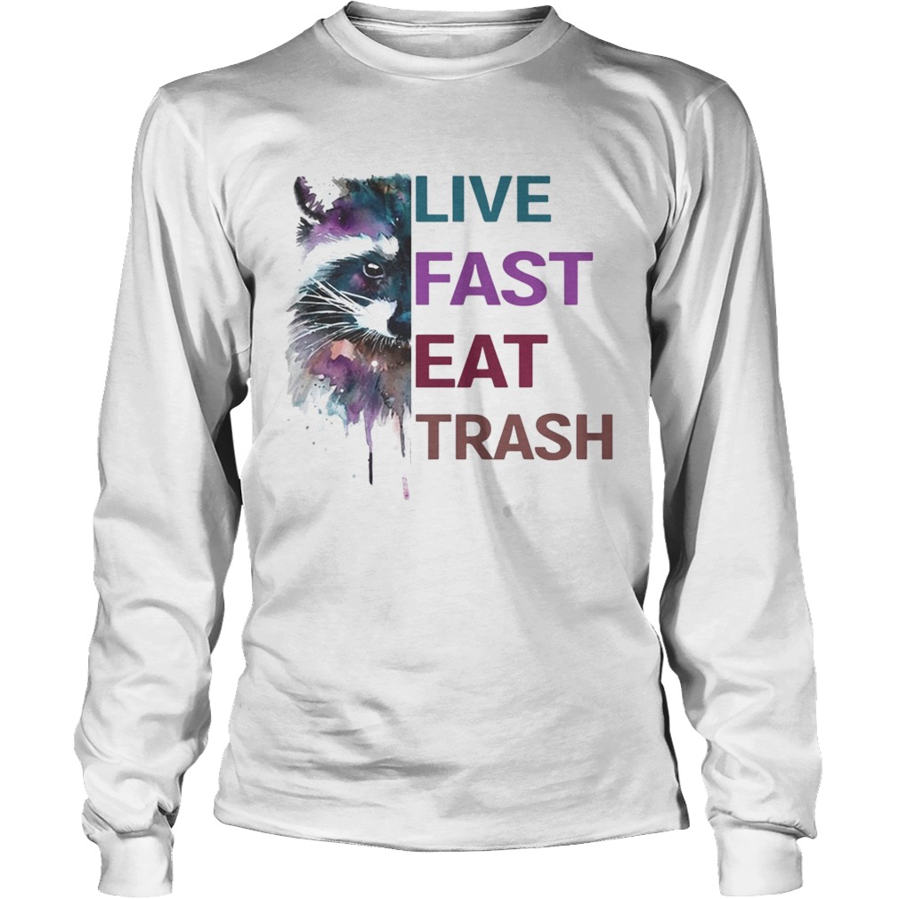 Water Color Raccoon Live Fast Eat Trash Shirt LongSleeve