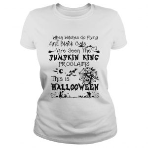When witches go flying and black cats are seen the Pumpkin this is Halloween Ladies Tee