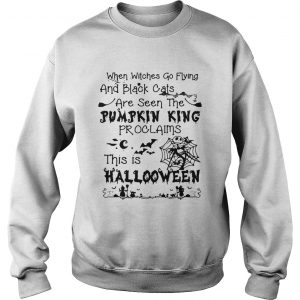 When witches go flying and black cats are seen the Pumpkin this is Halloween Sweatshirt