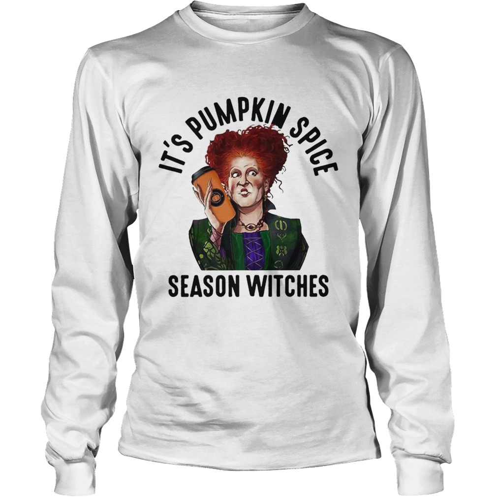 Winifred Sanderson Its pumpkin spice season witches LongSleeve