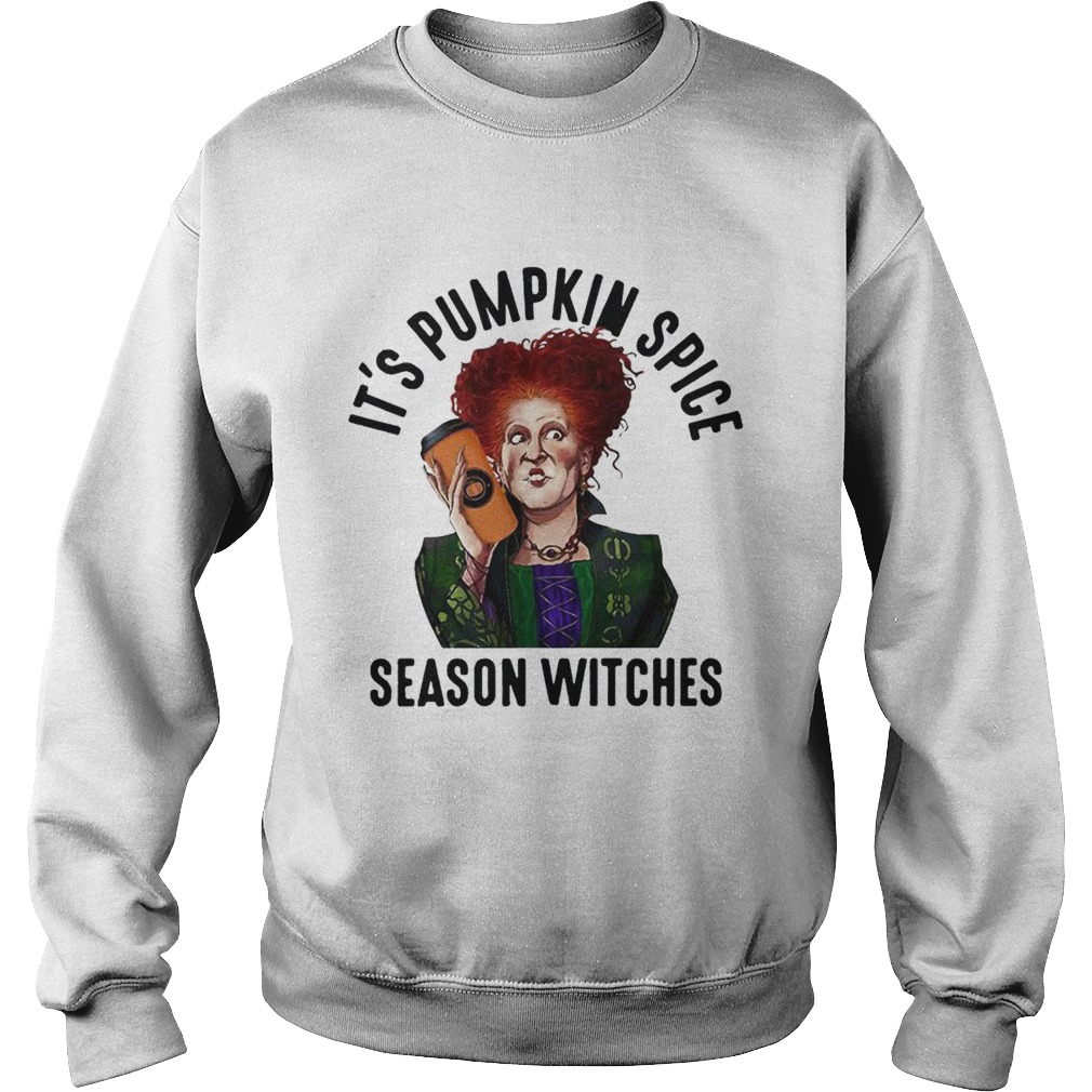 Winifred Sanderson Its pumpkin spice season witches Sweatshirt