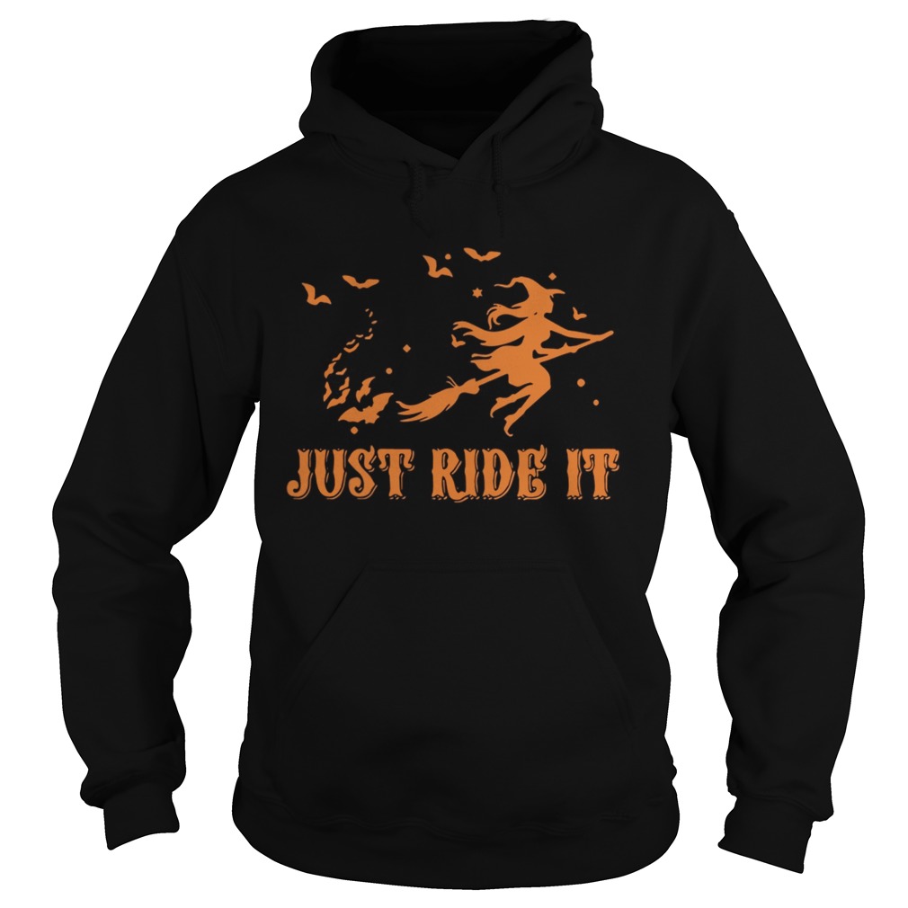 Witches just ride it Halloween Hoodie