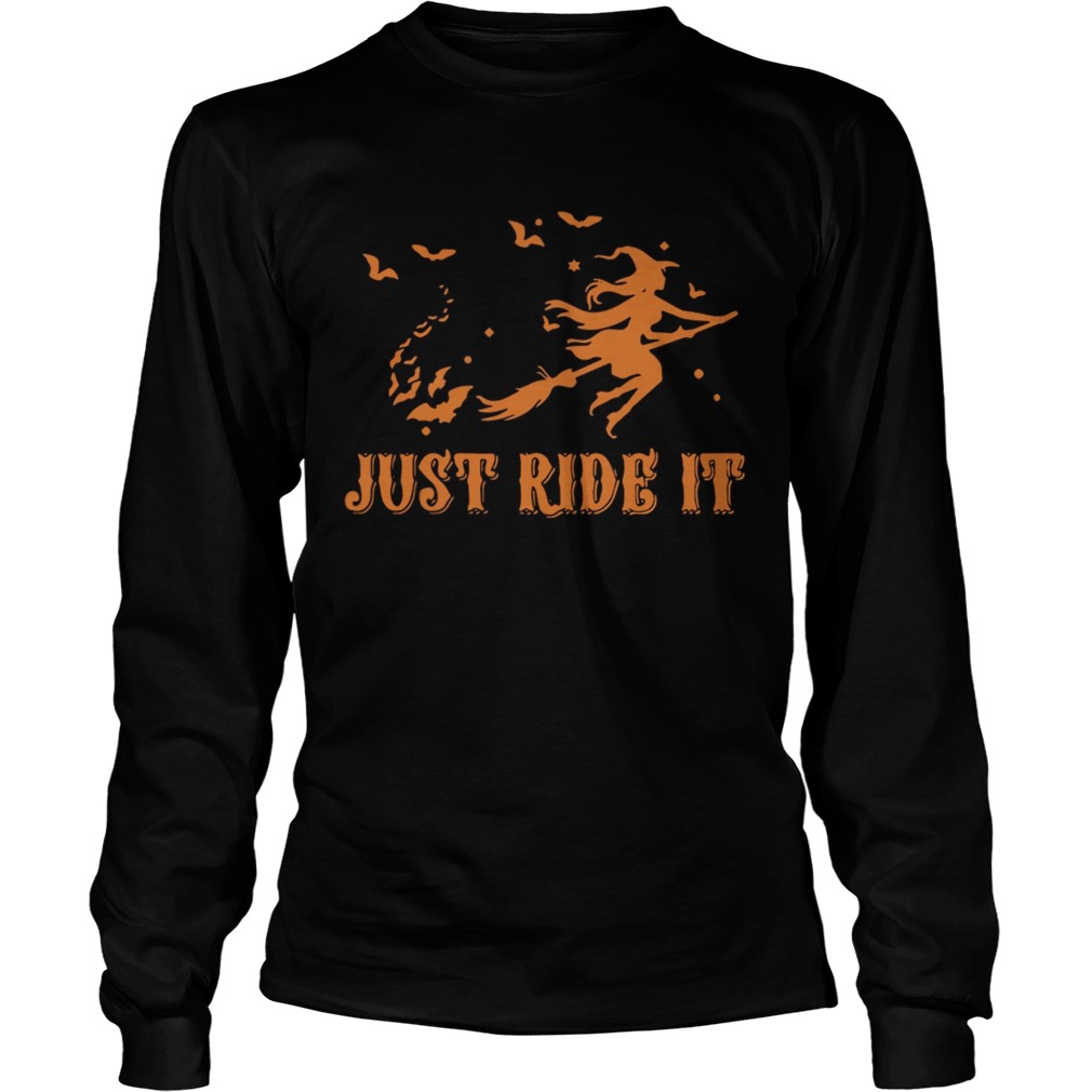 Witches just ride it Halloween LongSleeve