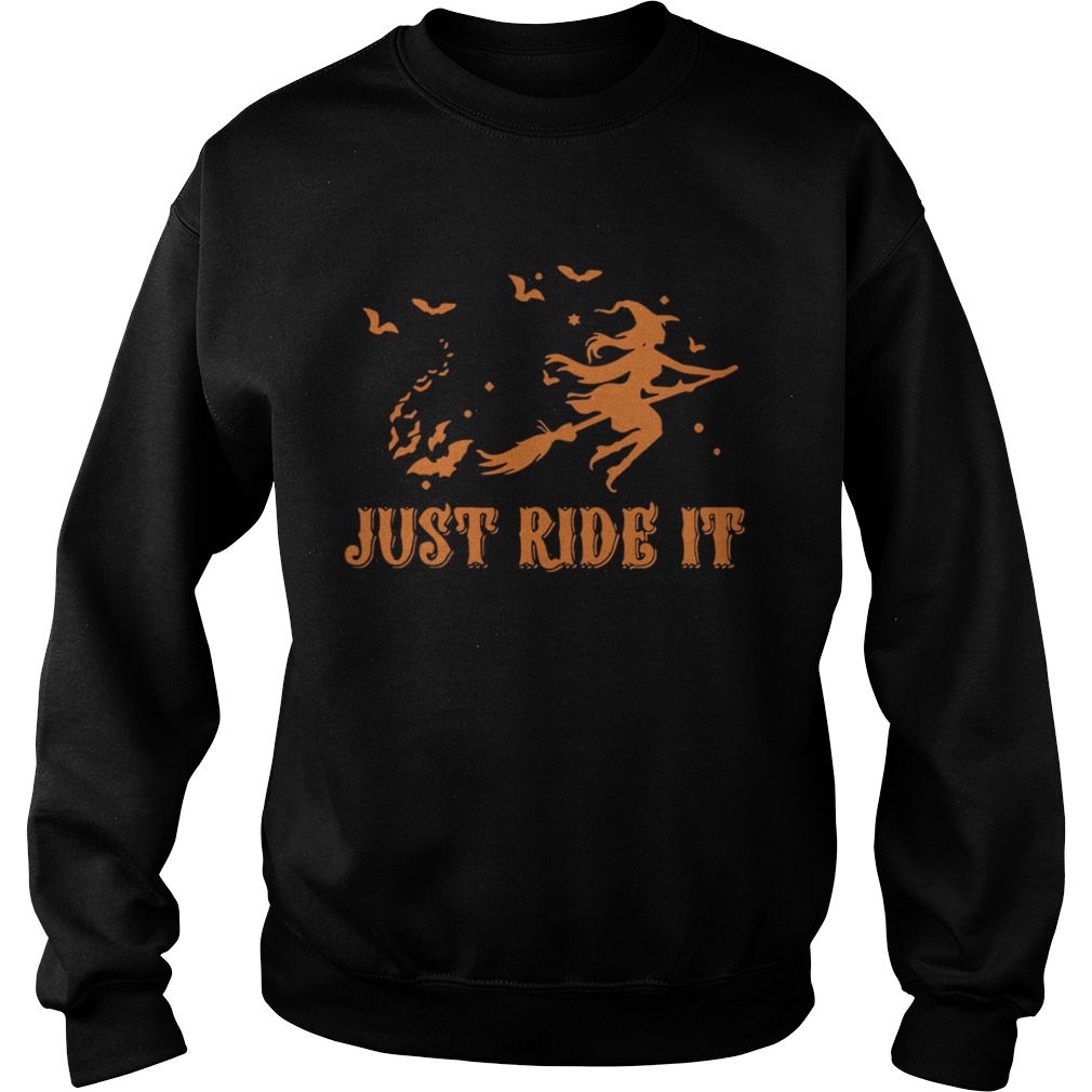 Witches just ride it Halloween Sweatshirt