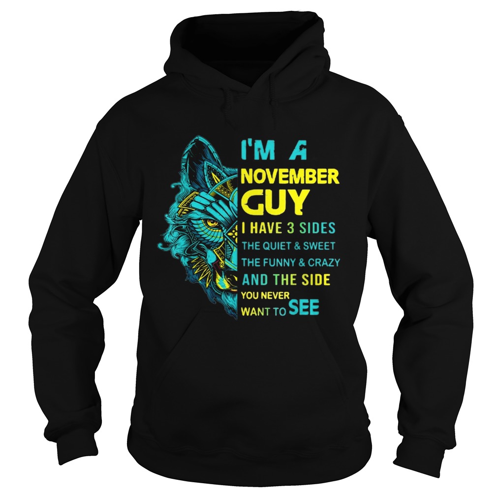 Wolf Im November Guy I Have 3 Sides The Quiet And Sweet Hoodie