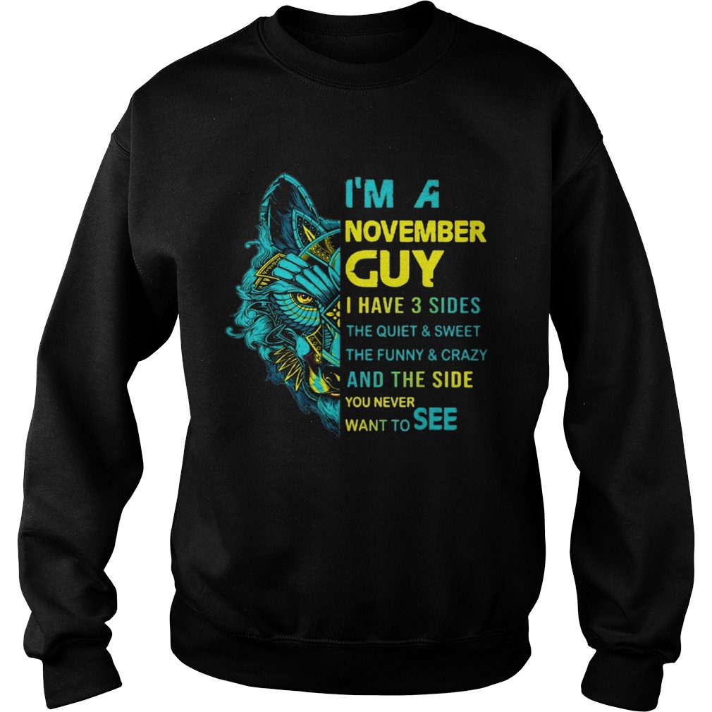 Wolf Im November Guy I Have 3 Sides The Quiet And Sweet Sweatshirt