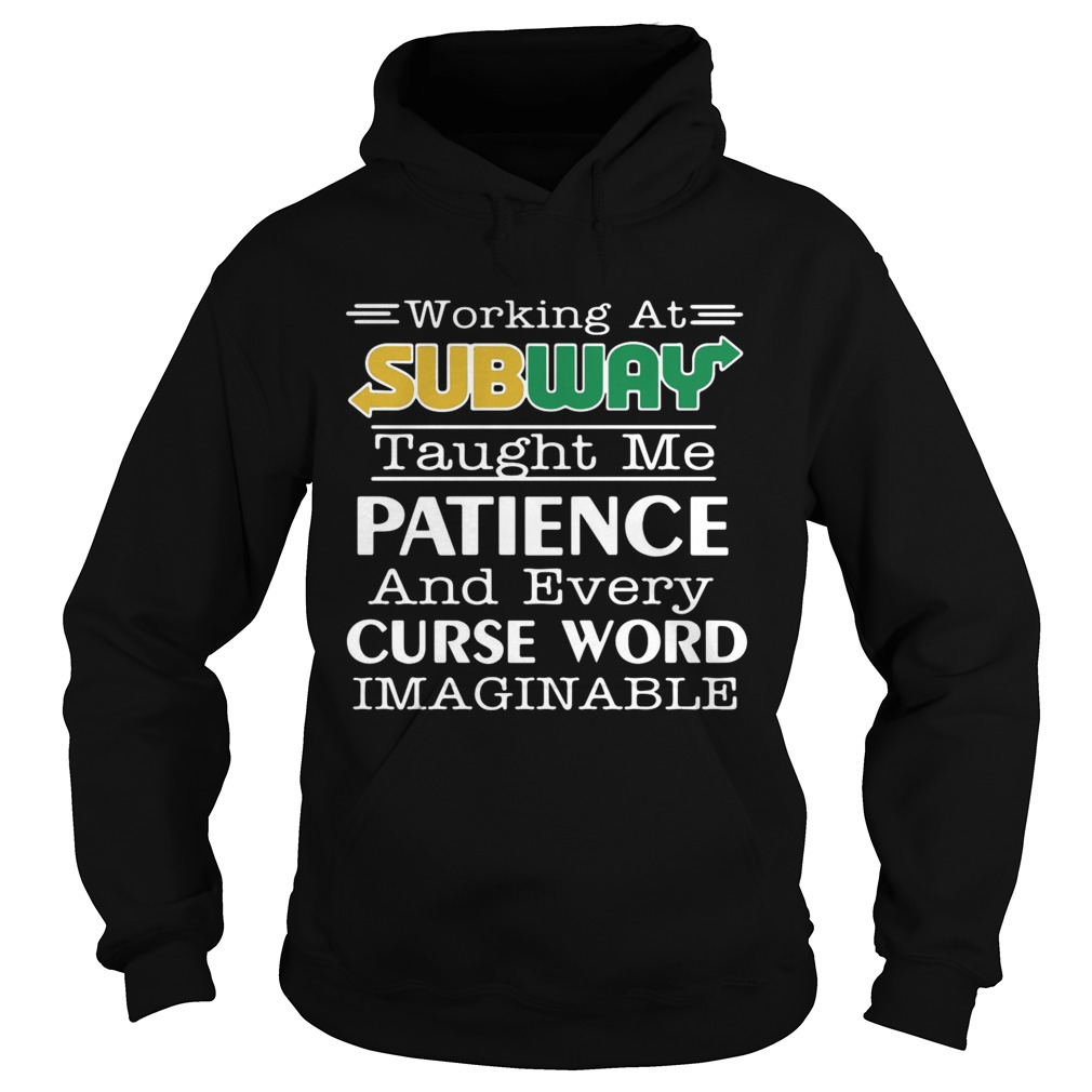 Working at subway taught me patience and every curse word imaginable Hoodie