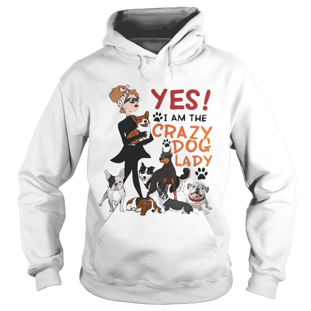 Yes I am the crazy dog lady Hoodie