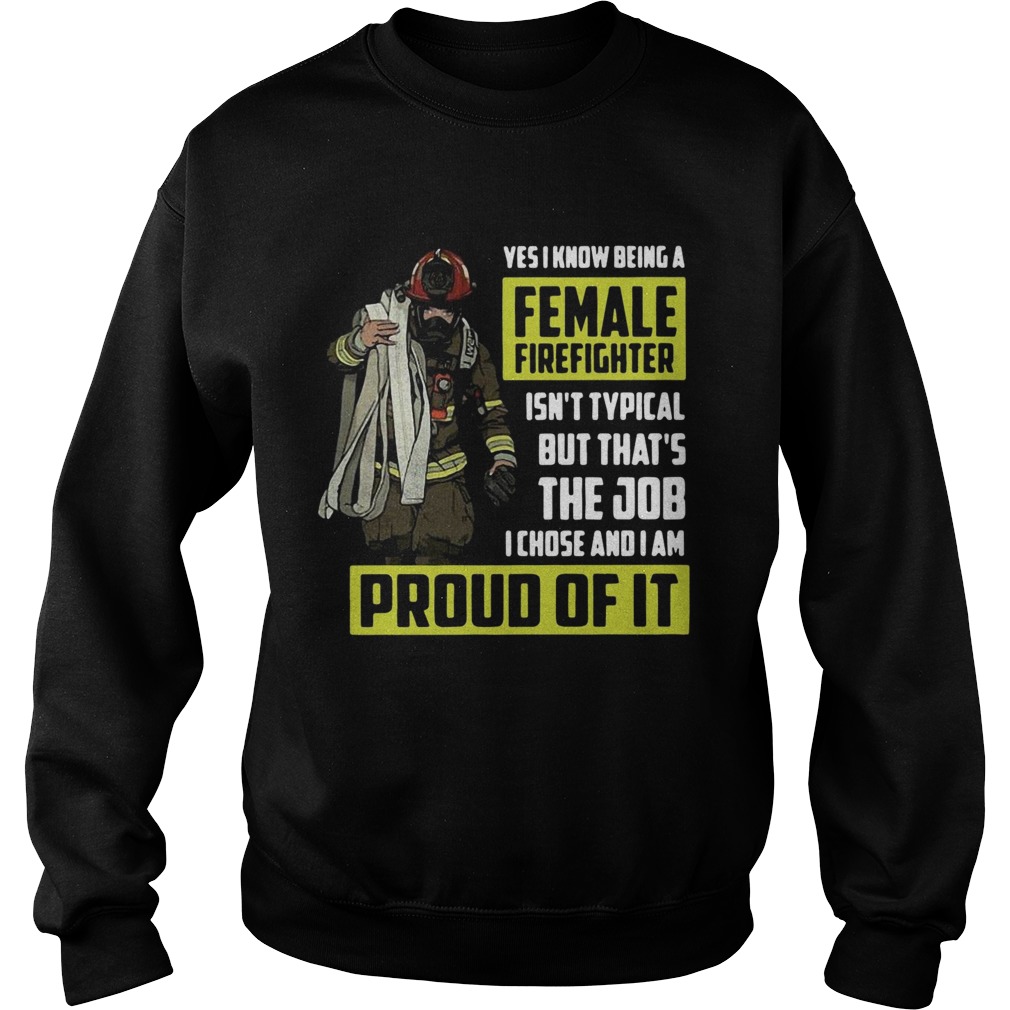 Yes I know being a female firefighter Sweatshirt