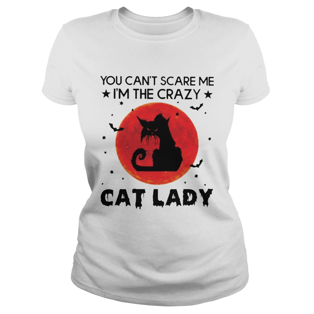 You Cant Scare Me Im The Crazy Cat Lady Halloween T Classic Ladies
