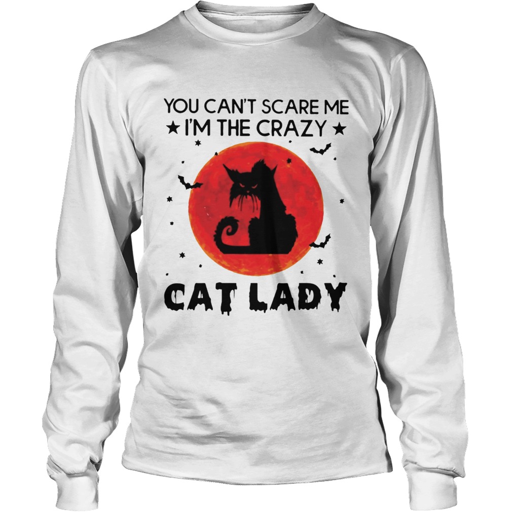 You Cant Scare Me Im The Crazy Cat Lady Halloween T LongSleeve