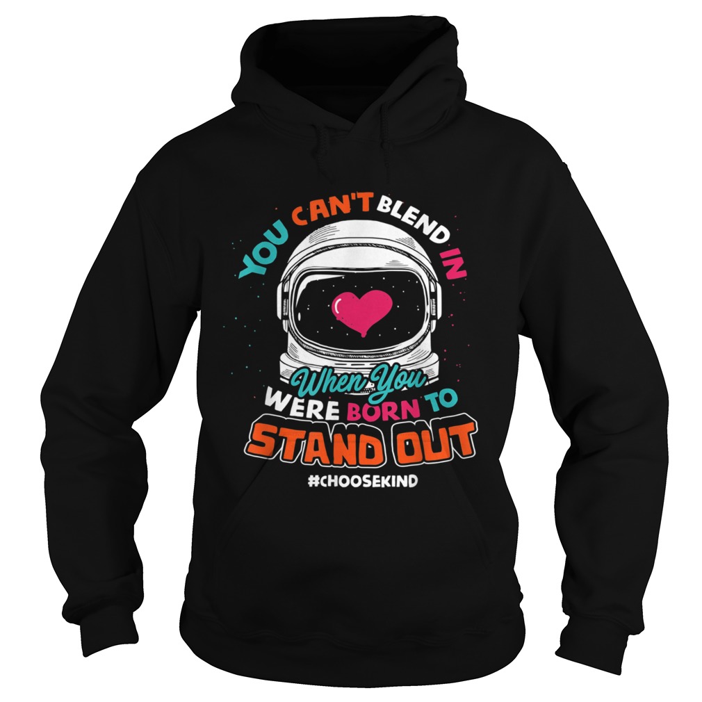 You cant blend in when you were born to stand out Hoodie