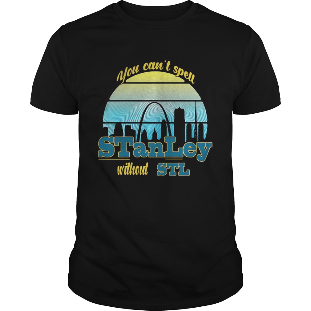 You cant spell Stanley without STL shirt