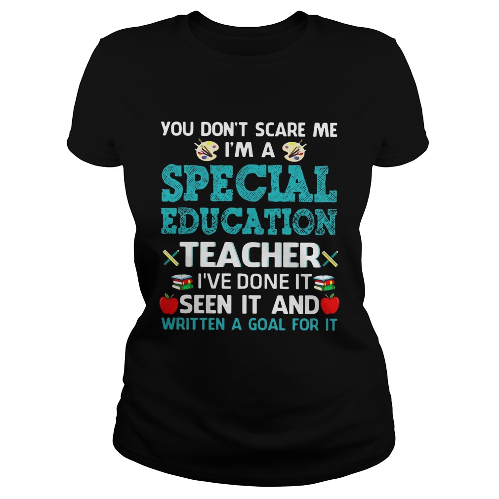 You dont scare me Im a special education teacher Ive done it seen it and written a goal for it s Classic Ladies