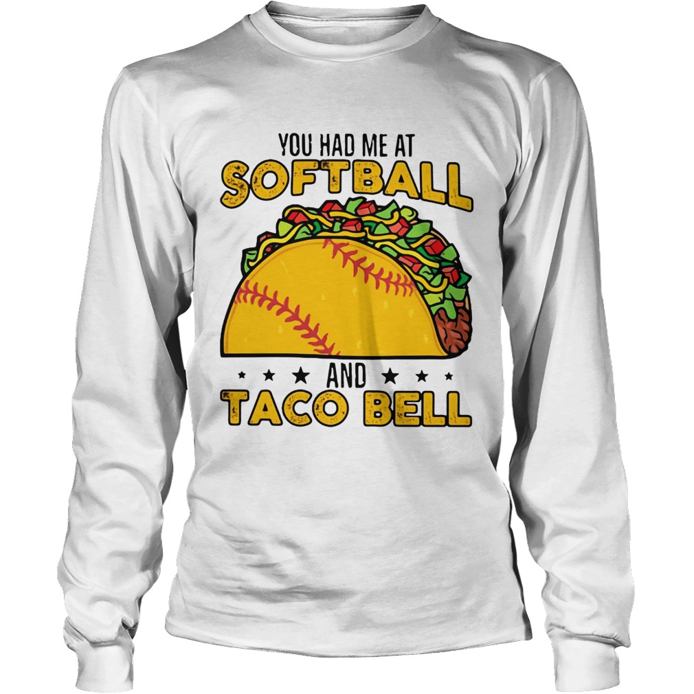 You had me at softball and taco bell LongSleeve