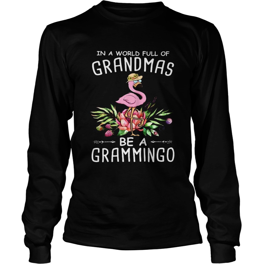 in a world full of grandmas be a grammingo TShirt LongSleeve