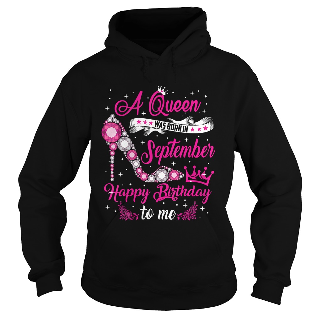 1568974714A Queen Was Born In September Birthday For Women Shirt Hoodie