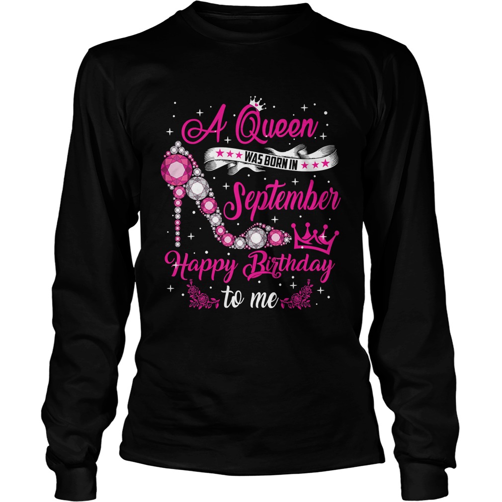 1568974714A Queen Was Born In September Birthday For Women Shirt LongSleeve