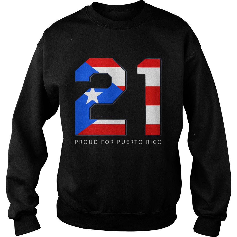 21 Proud for Puerto Rico Sweatshirt