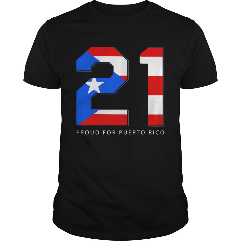 21 Proud for Puerto Rico shirt
