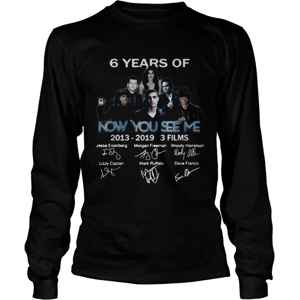 6 years of Now you see me 2013 2019 3 films signature LongSleeve