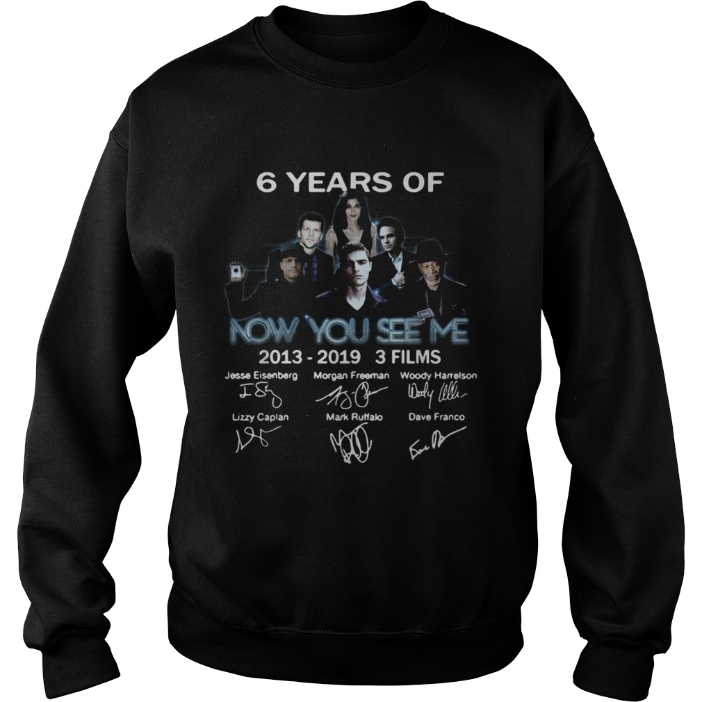 6 years of Now you see me 2013 2019 3 films signature Sweatshirt