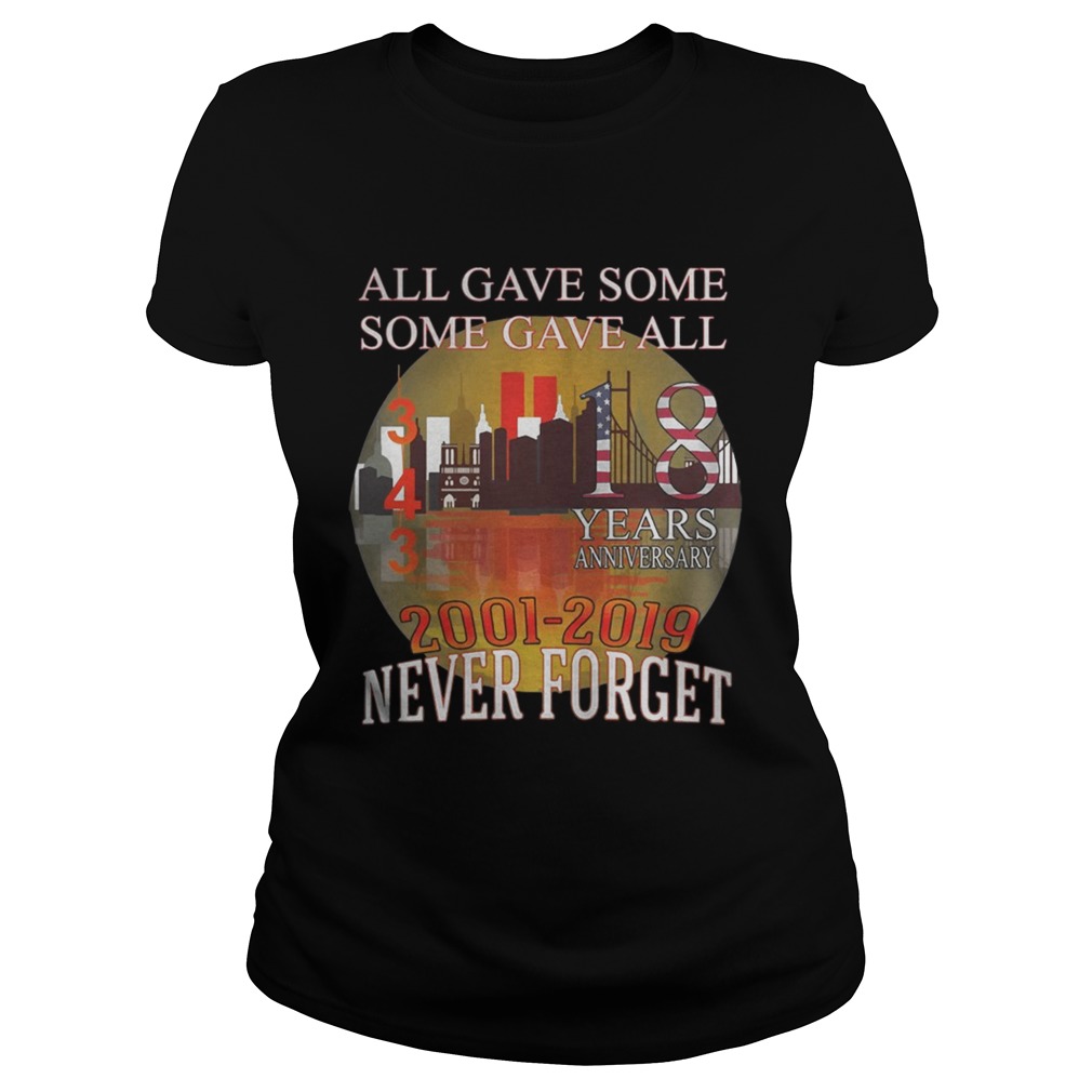 911 Never Forget 18 Years Anniversary All Gave Some Shirt Classic Ladies