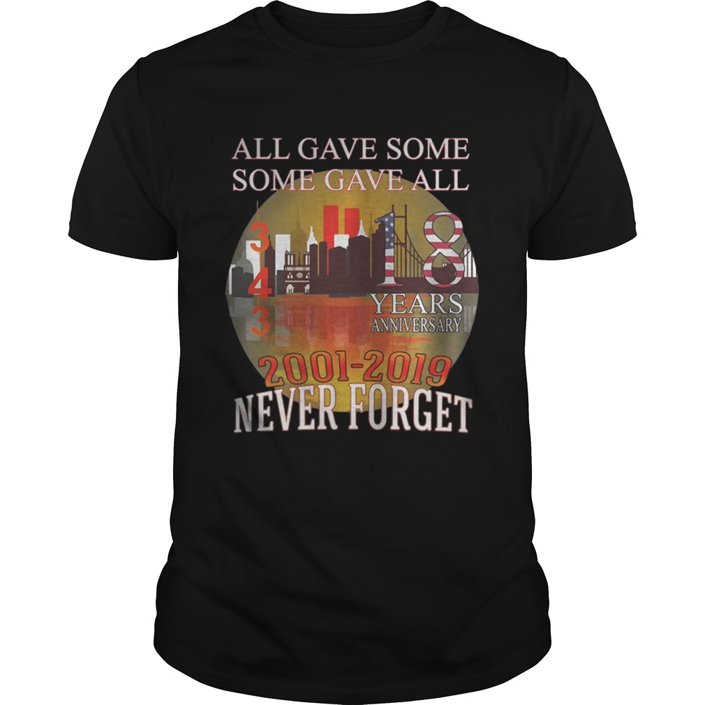 911 Never Forget 18 Years Anniversary All Gave Some Shirt