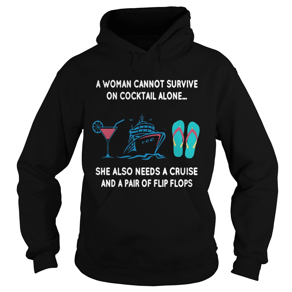 A woman cannot survie on cocktail alone she also needs a cruise Hoodie