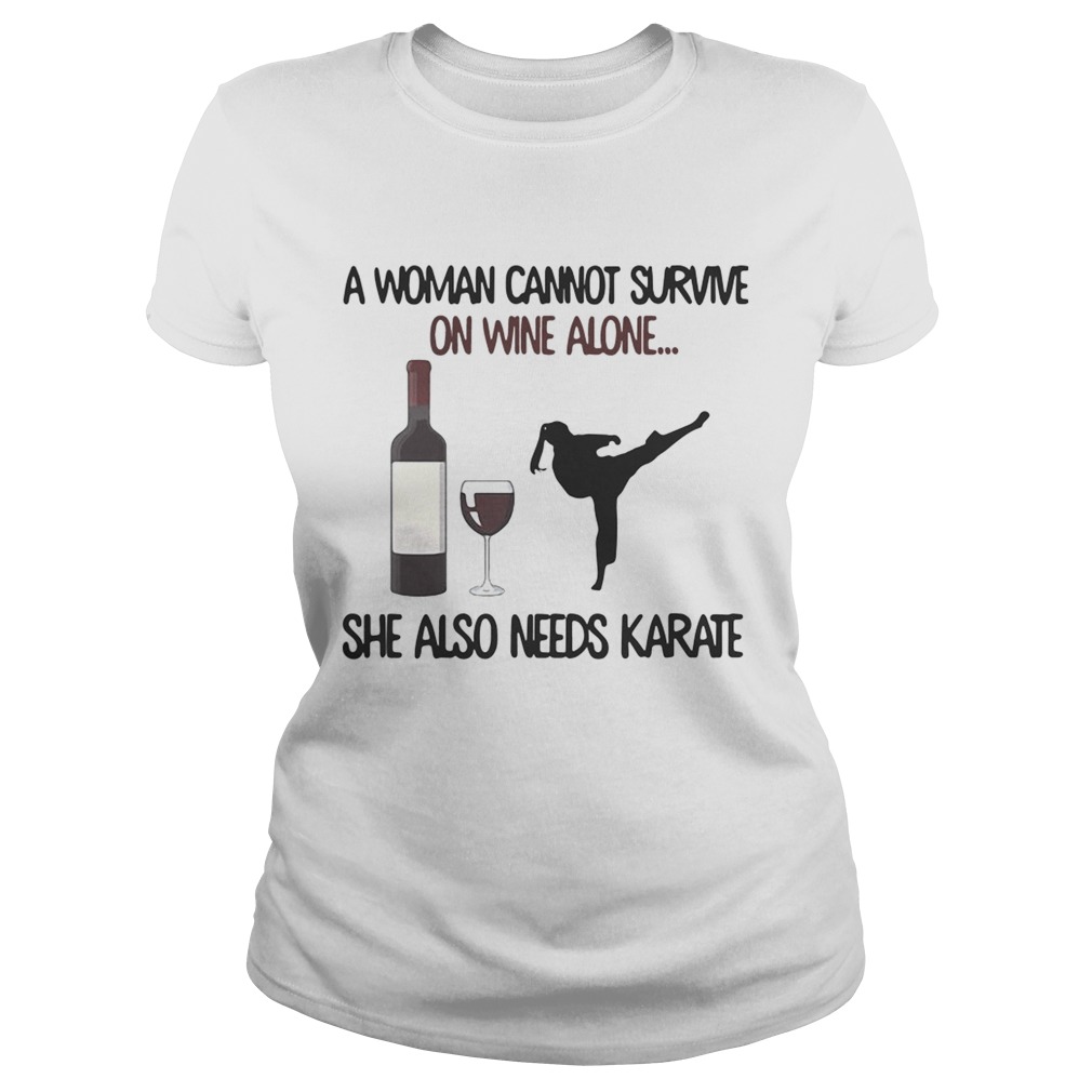 A woman cannot survive on wine alone she also needs Karate Classic Ladies