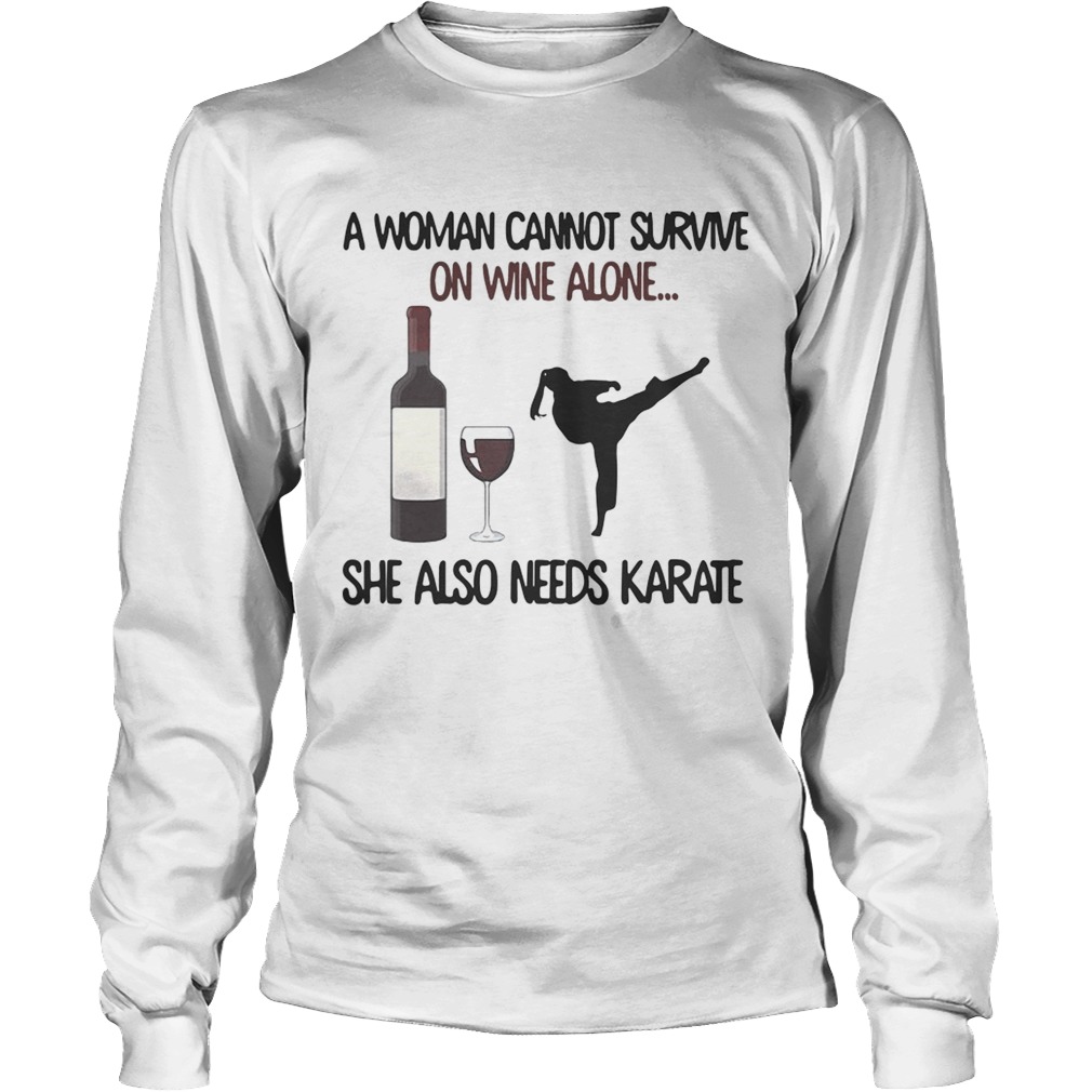 A woman cannot survive on wine alone she also needs Karate LongSleeve