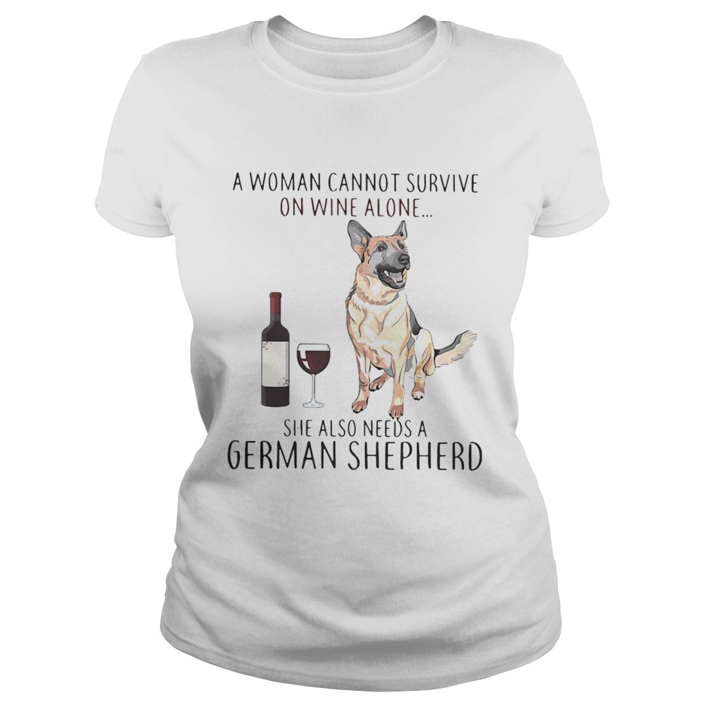 A woman cannot survive on wine she also needs a German Shepherd Classic Ladies