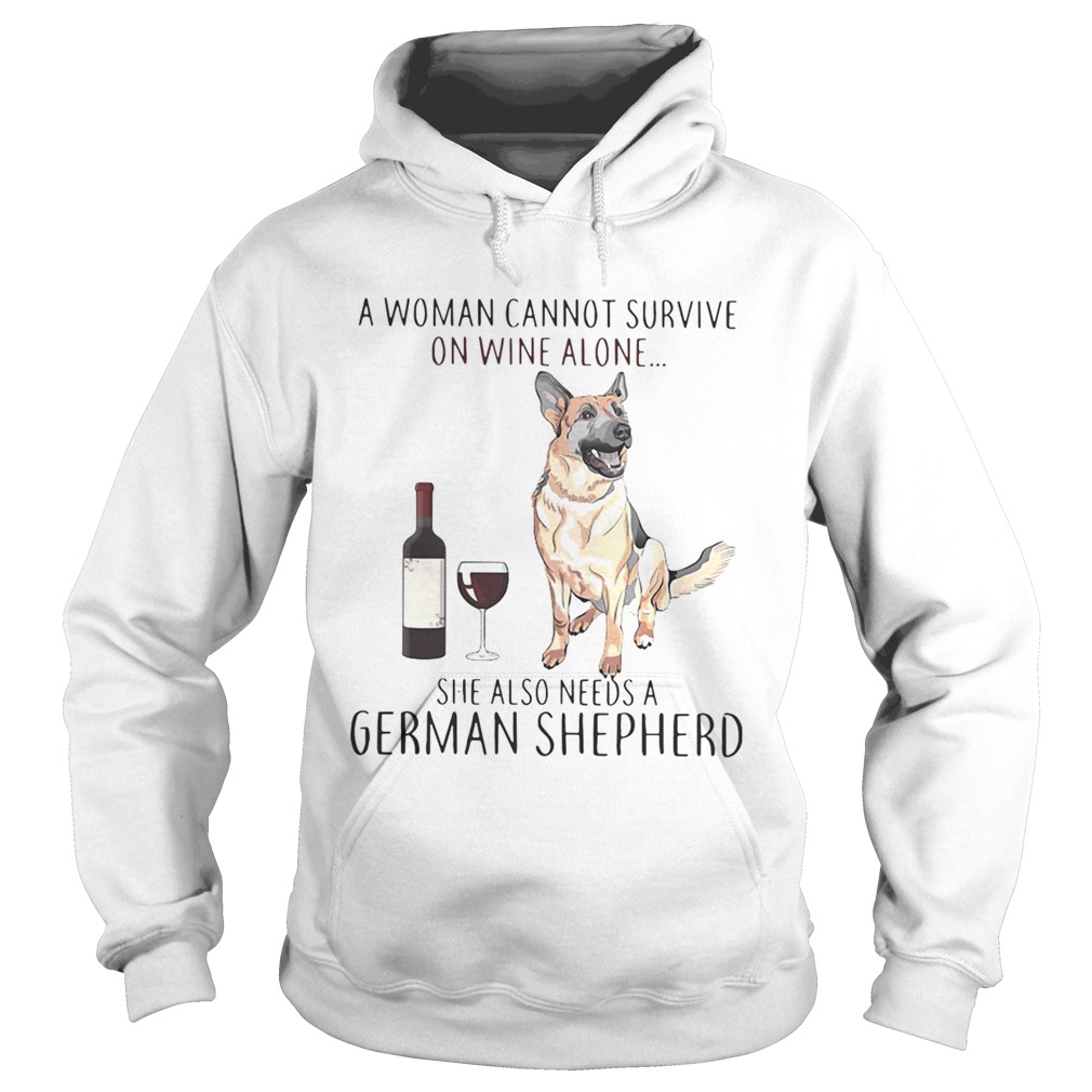 A woman cannot survive on wine she also needs a German Shepherd Hoodie
