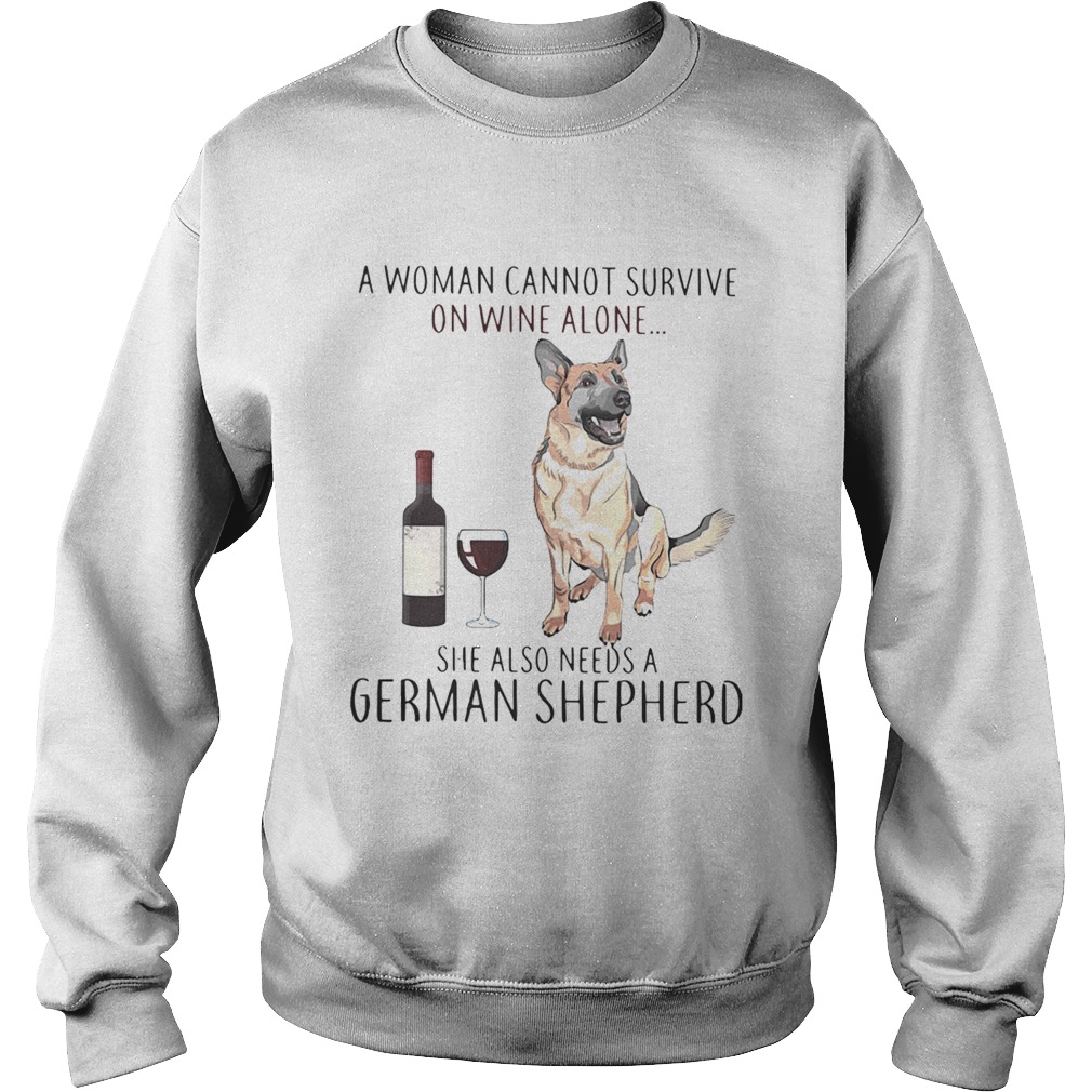 A woman cannot survive on wine she also needs a German Shepherd Sweatshirt