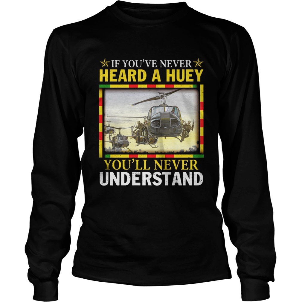 Air Force If youve never heard a huey youll never understand LongSleeve