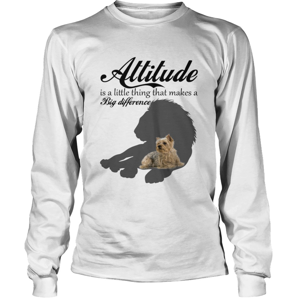 Attitude Little Thing Makes A Big Difference Yorkie Dog Lovers Shirt LongSleeve