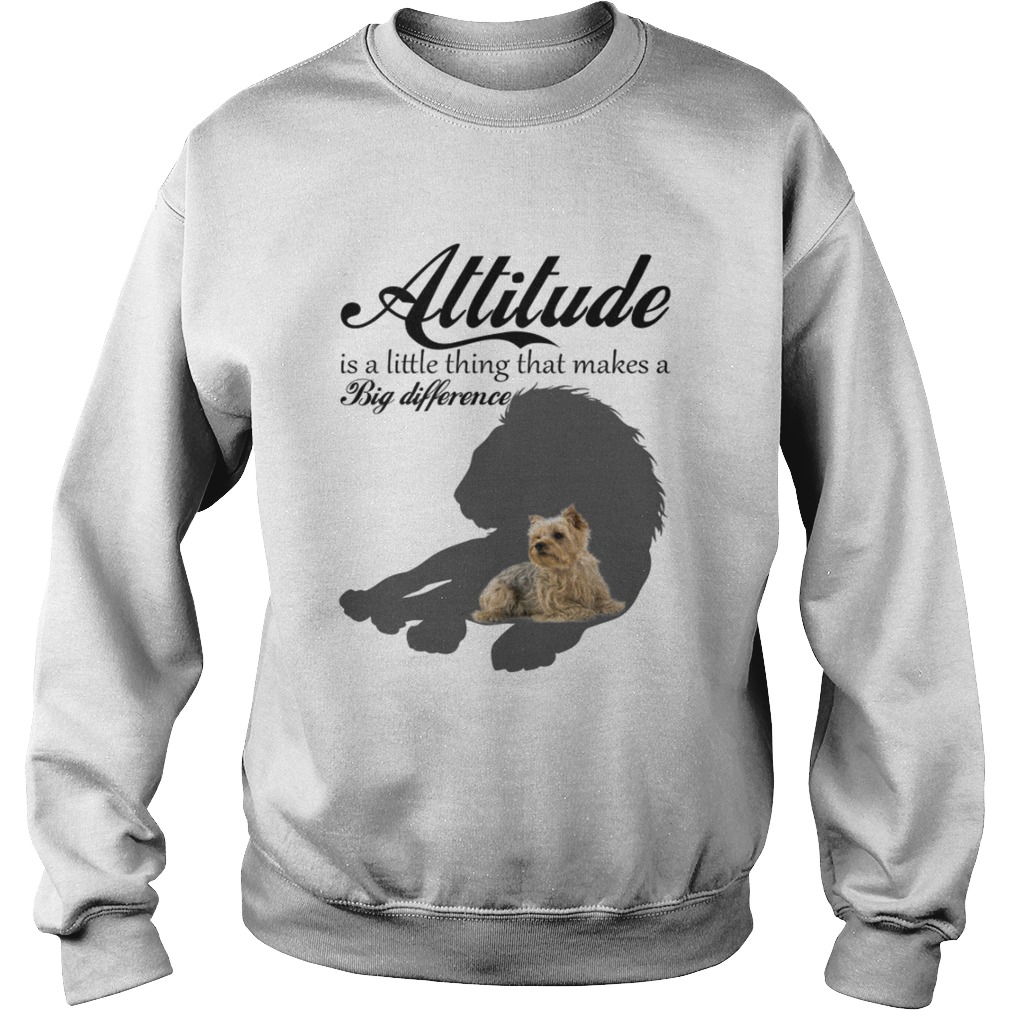 Attitude Little Thing Makes A Big Difference Yorkie Dog Lovers Shirt Sweatshirt