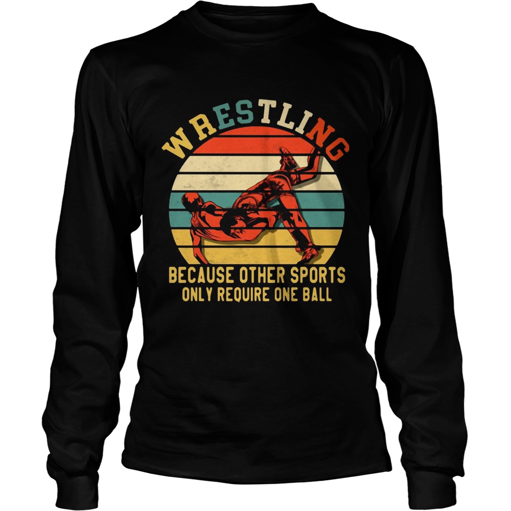 Awesome Wrestling because other sports only require one ball vintage LongSleeve