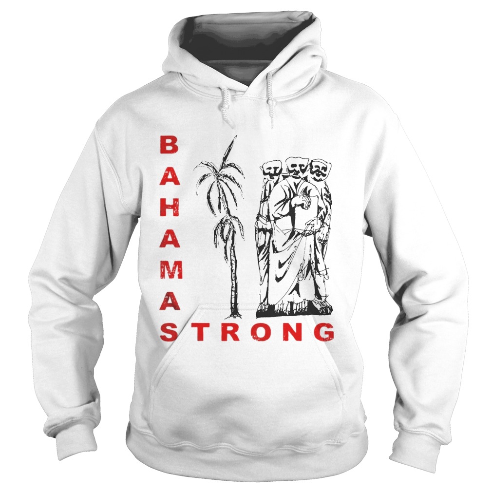 Bahamas Strong Dorian Hurricane Shirt Hoodie