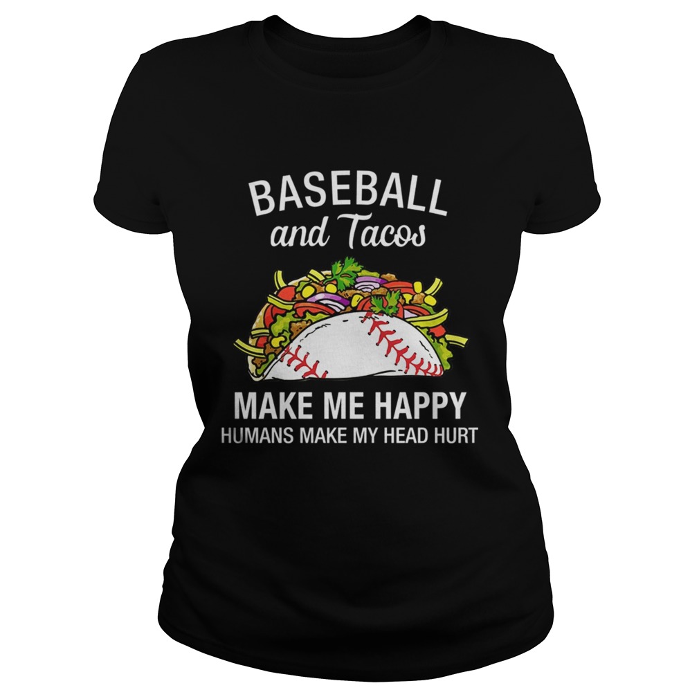 Baseball And Tacos Make Me Happy Funny TShirt Classic Ladies