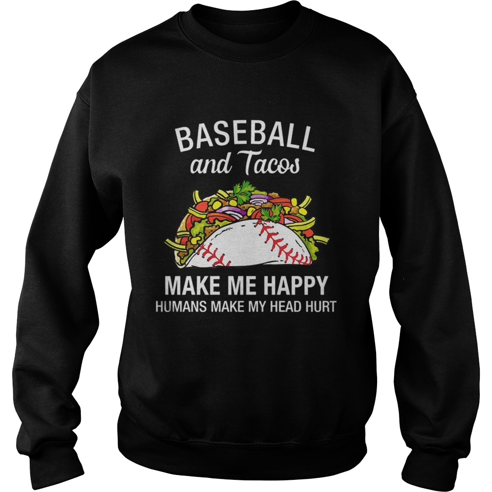 Baseball And Tacos Make Me Happy Funny TShirt Sweatshirt