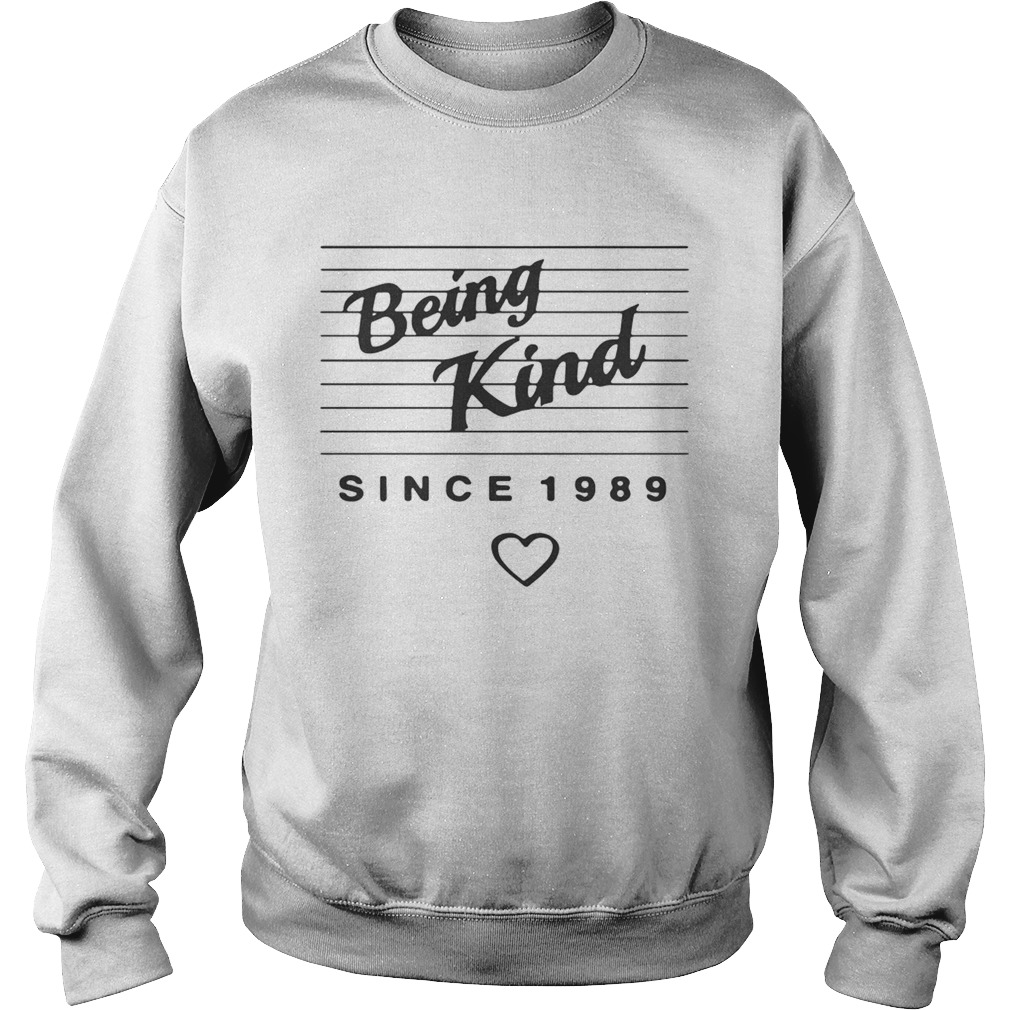 Being kind since 1989 Sweatshirt