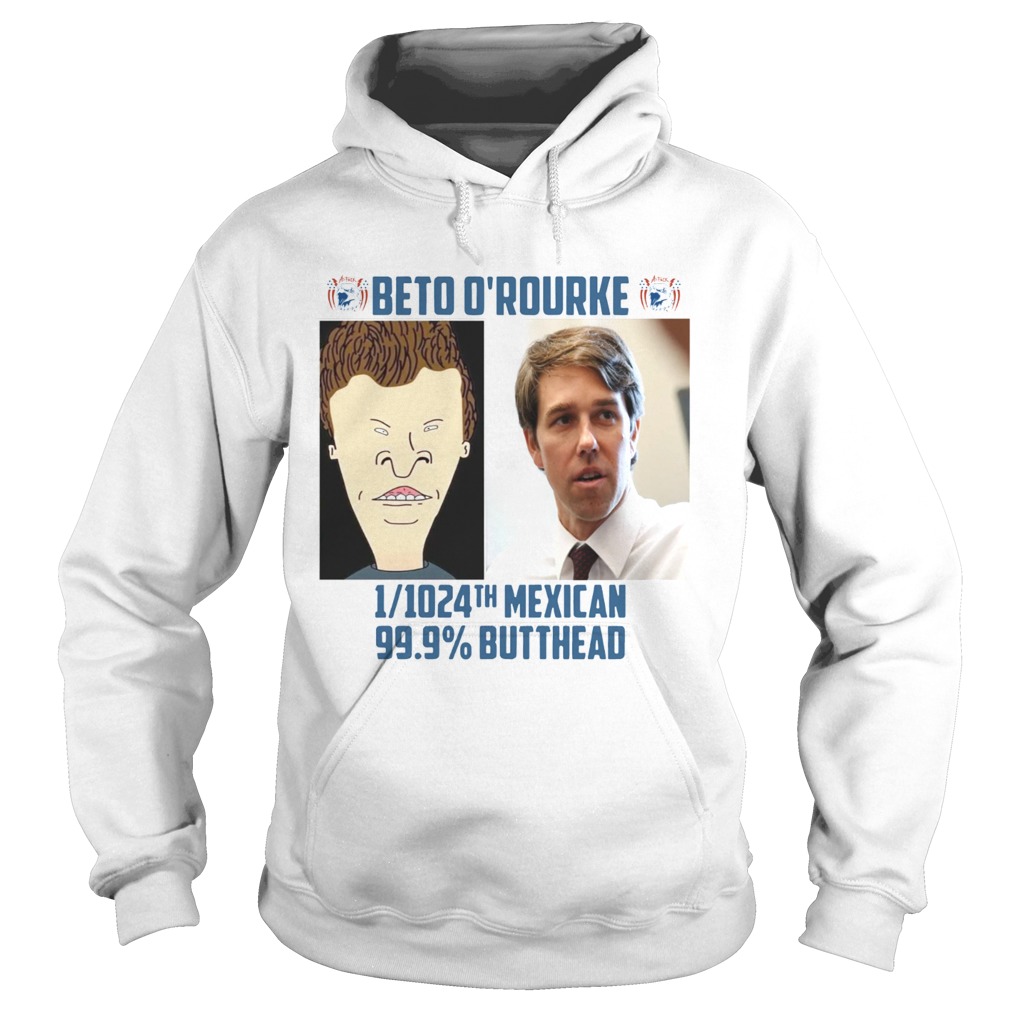 Beto Orourke 12024th Mexican 999 Butthead Hoodie