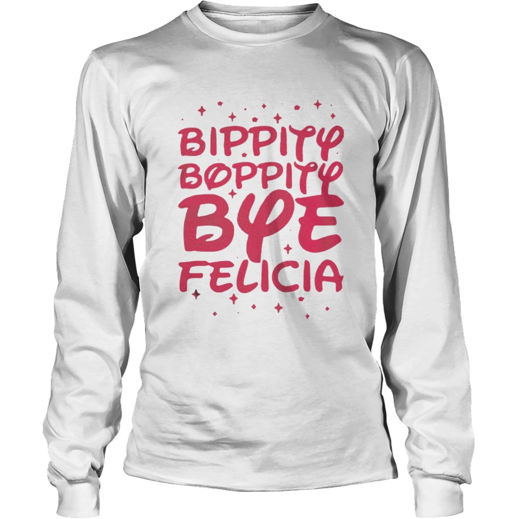 Bippity Boppity Bye Felicia Shirt LongSleeve