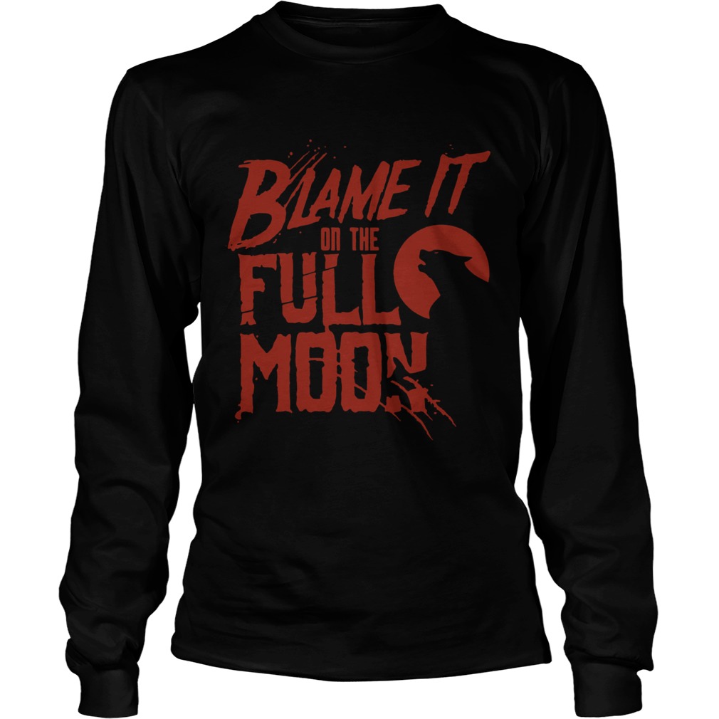 Blame It On The Full Moon Shirt LongSleeve