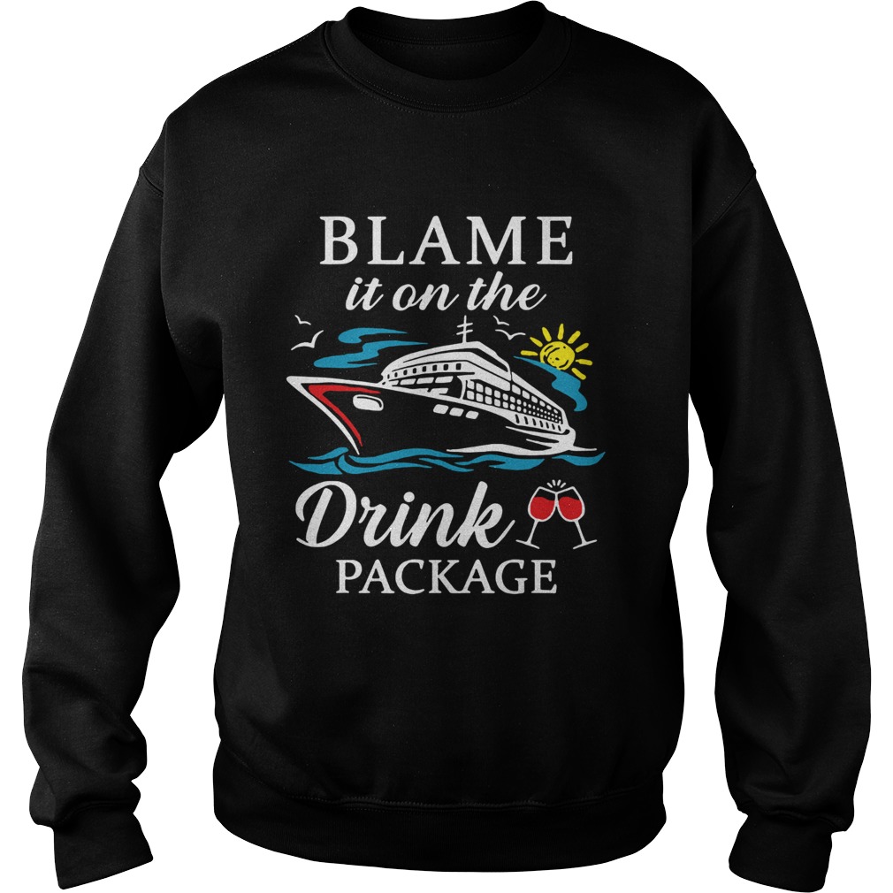 Blame it on the drink package Sweatshirt
