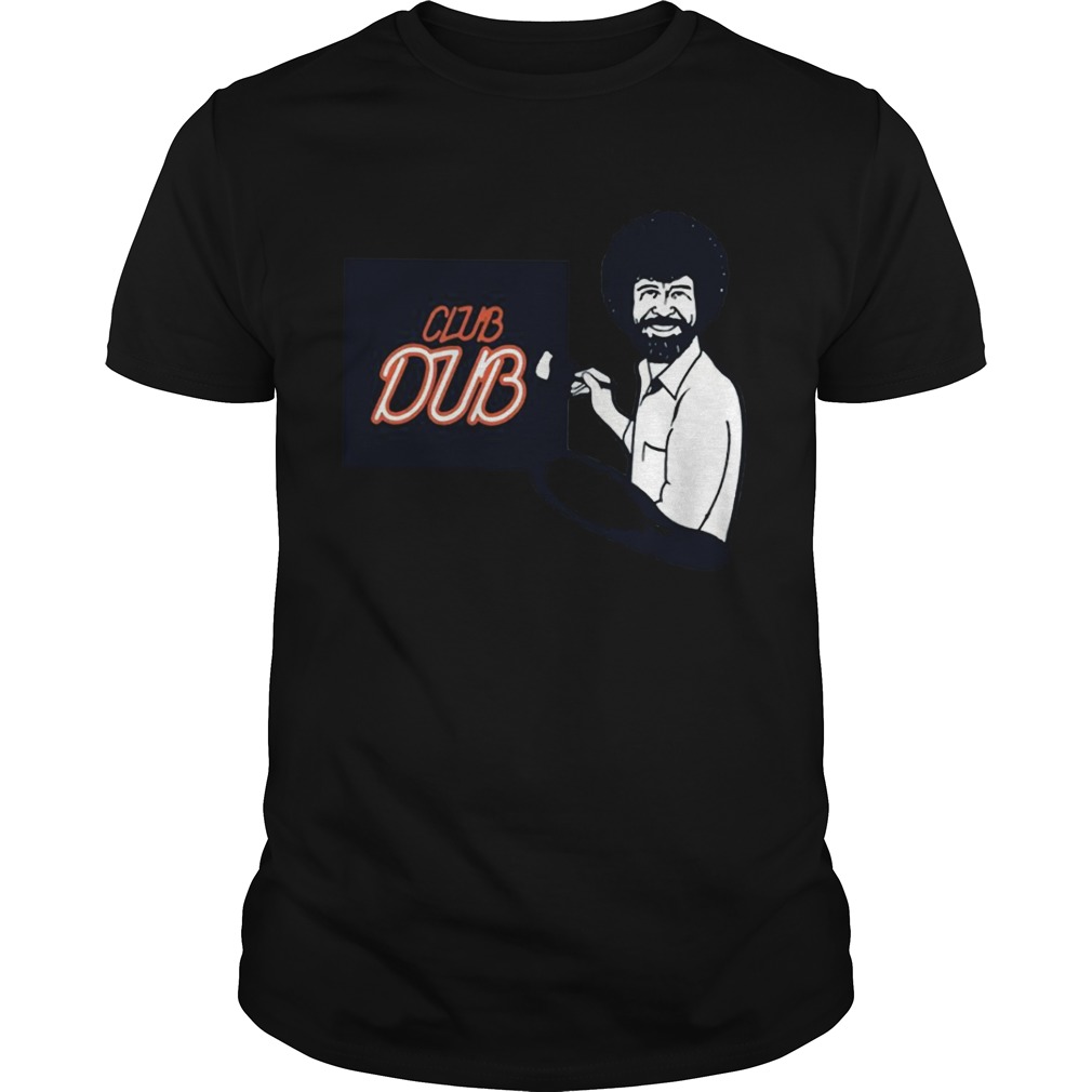 Bob Ross Paint Club Dub Shirt